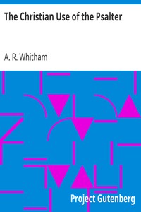 The Christian Use of the Psalter by A. R. (Arthur Richard) Whitham