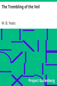 The Trembling of the Veil by W. B. (William Butler) Yeats