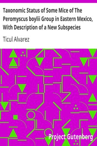 Taxonomic Status of Some Mice of The Peromyscus boylii Group in Eastern Mexico, With Description of a New Subspecies by Ticul Alvarez