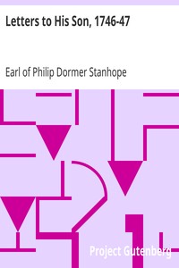 Letters to His Son, 1746-47
On the Fine Art of Becoming a Man of the World and a Gentleman by Philip Dormer Stanhope Chesterfield