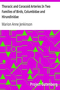 Thoracic and Coracoid Arteries In Two Families of Birds, Columbidae and Hirundinidae by Marion Anne Jenkinson