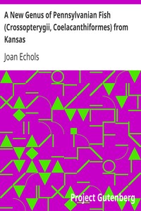 A New Genus of Pennsylvanian Fish (Crossopterygii, Coelacanthiformes) from Kansas by Joan Echols