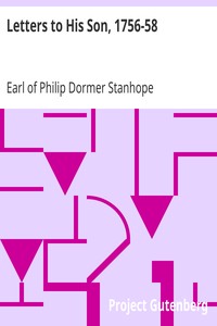 Letters to His Son, 1756-58
On the Fine Art of Becoming a Man of the World and a Gentleman by Philip Dormer Stanhope Chesterfield