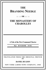The Branding Needle; or, The Monastery of Charolles
A Tale of the First Communal Charter by Eugène Sue