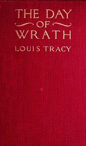 The Day of Wrath: A Story of 1914 by Louis Tracy