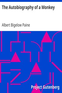 The Autobiography of a Monkey by Albert Bigelow Paine
