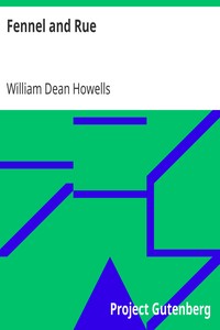 Fennel and Rue by William Dean Howells
