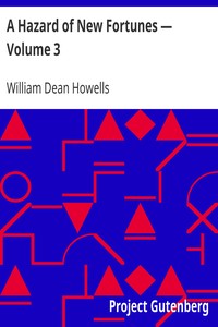 A Hazard of New Fortunes — Volume 3 by William Dean Howells