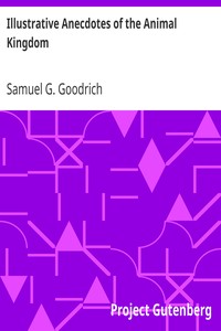Illustrative Anecdotes of the Animal Kingdom by Samuel G. (Samuel Griswold) Goodrich