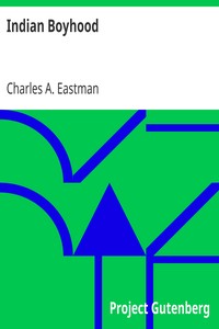 Indian Boyhood by Charles A. Eastman