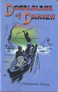 Donalblane of Darien by J. Macdonald (James Macdonald) Oxley