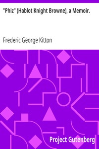 "Phiz" (Hablot Knight Browne), a Memoir. by Frederic George Kitton