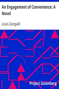 An Engagement of Convenience: A Novel by Louis Zangwill