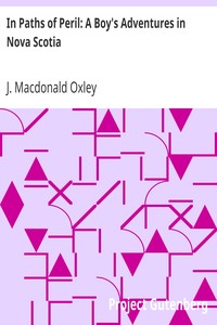 In Paths of Peril: A Boy's Adventures in Nova Scotia by J. Macdonald (James Macdonald) Oxley