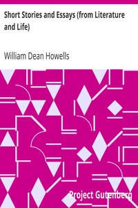 Short Stories and Essays (from Literature and Life) by William Dean Howells