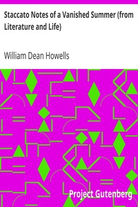 Staccato Notes of a Vanished Summer (from Literature and Life) by William Dean Howells