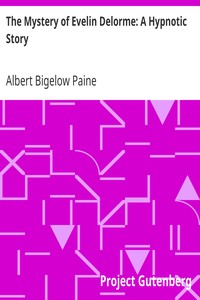 The Mystery of Evelin Delorme: A Hypnotic Story by Albert Bigelow Paine