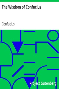 The Wisdom of Confucius
with Critical and Biographical Sketches by Confucius