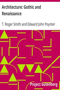 Architecture: Gothic and Renaissance by T. Roger (Thomas Roger) Smith