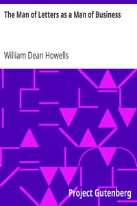 The Man of Letters as a Man of Business by William Dean Howells