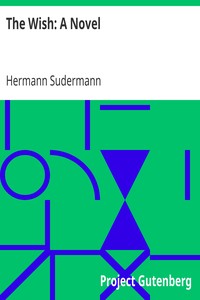 The Wish: A Novel by Hermann Sudermann