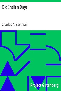 Old Indian Days by Charles A. Eastman