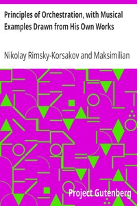 Principles of Orchestration, with Musical Examples Drawn from His Own Works by Nikolay Rimsky-Korsakov