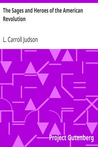 The Sages and Heroes of the American Revolution by L. Carroll (Levi Carroll) Judson