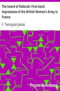 The Sword of Deborah: First-hand impressions of the British Women's Army in France by F. Tennyson (Fryniwyd Tennyson) Jesse