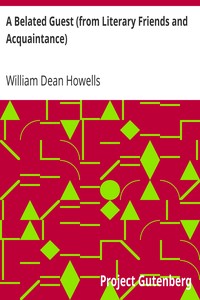 A Belated Guest (from Literary Friends and Acquaintance) by William Dean Howells