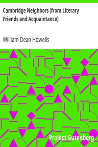 Cambridge Neighbors (from Literary Friends and Acquaintance) by William Dean Howells