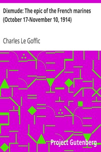 Dixmude: The epic of the French marines (October 17-November 10, 1914) by Charles Le Goffic