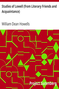 Studies of Lowell (from Literary Friends and Acquaintance) by William Dean Howells