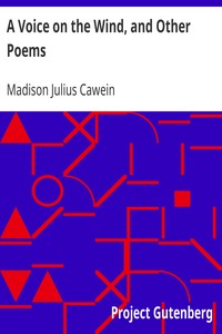 A Voice on the Wind, and Other Poems by Madison Julius Cawein