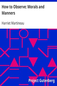How to Observe: Morals and Manners by Harriet Martineau