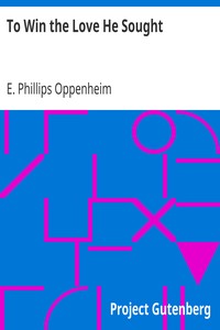 To Win the Love He Sought
The Great Awakening: Volume 3 by E. Phillips (Edward Phillips) Oppenheim