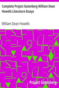 Complete Project Gutenberg William Dean Howells Literature Essays by William Dean Howells