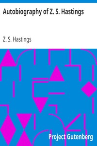 Autobiography of Z. S. Hastings by Z. S. (Zachariah Simpson) Hastings