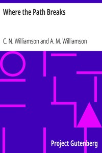 Where the Path Breaks by C. N. (Charles Norris) Williamson