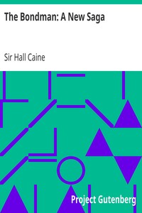 The Bondman: A New Saga by Hall Caine