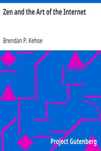 Zen and the Art of the Internet by Brendan P. Kehoe