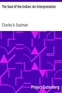 The Soul of the Indian: An Interpretation by Charles A. Eastman
