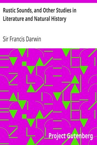 Rustic Sounds, and Other Studies in Literature and Natural History by Francis Darwin