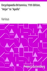 Encyclopaedia Britannica, 11th Edition, "Anjar" to "Apollo"
Volume 2, Slice 2 by Various