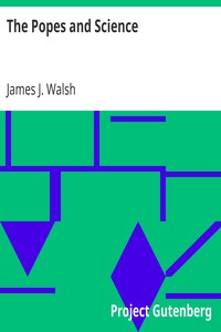 The Popes and Science
The History of the Papal Relations to Science During the Middle Ages and Down to Our Own Time by James J. (James Joseph) Walsh
