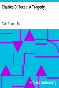 Charles Di Tocca: A Tragedy by Cale Young Rice