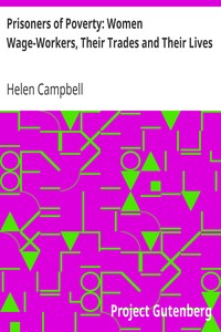 Prisoners of Poverty: Women Wage-Workers, Their Trades and Their Lives by Helen Campbell