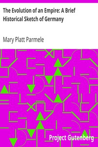 The Evolution of an Empire: A Brief Historical Sketch of Germany by Mary Platt Parmele