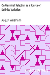 On Germinal Selection as a Source of Definite Variation by August Weismann