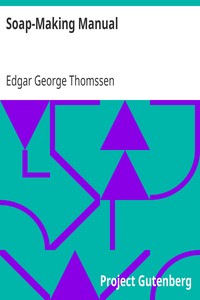 Soap-Making Manual
A Practical Handbook on the Raw Materials, Their Manipulation, Analysis and Control in the Modern Soap Plant. by Edgar George Thomssen